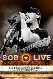 Bob Bissonnette - LIVE à L'impérial de Québec