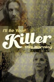I'll Be Your Killer This Morning