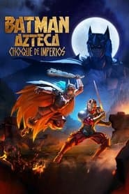 Batman Azteca: Choque de imperios