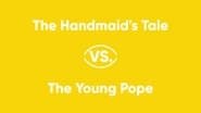 The Handmaid's Tale vs. The Young Pope