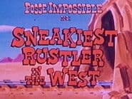 The Sneakiest Rustler in the West