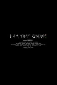 I Am That Change