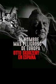 Europe's Most Dangerous Man: Otto Skorzeny