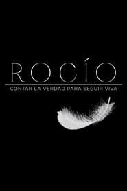 Rocío, contar la verdad para seguir viva