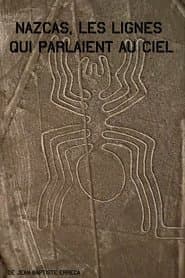Nazcas, les lignes qui parlaient au ciel