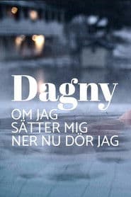 Dagny - om jag sätter mig ner nu dör jag