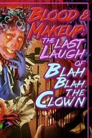 BLOOD & MAKEUP: The Last Laugh of Blah Blah the Clown