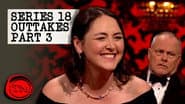 Series 18 Outtakes - Part 3