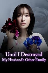 Until I Destroyed My Husband's Other Family