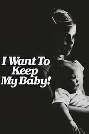 I Want to Keep My Baby!