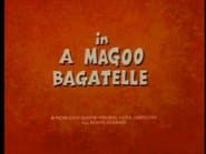A Magoo Bagatelle