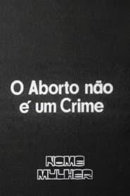O Aborto Não É um Crime