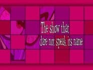 The Show that Dare Not Speak Its Name
