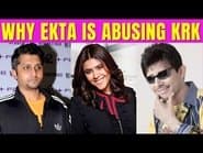Why Ekta Kapoor is abusing me?