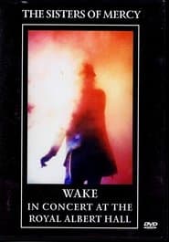 The Sisters Of Mercy - Wake: In Concert At The Royal Albert Hall