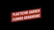 Unseen Footage: Plasticine Garden Flower Arranging