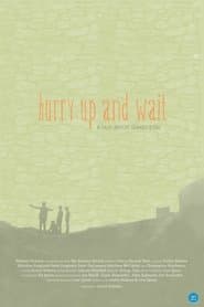 Hurry Up and Wait