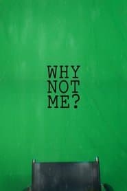 Why Not Me?