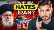 Why the U.S. Hates Iran?