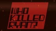 Who Killed Ryan?