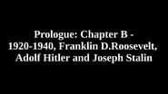 Prologue: Chapter B - 1920-1940, Franklin D. Roosevelt, Adolf Hitler and Joseph Stalin