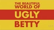 The Beautiful World of Ugly Betty