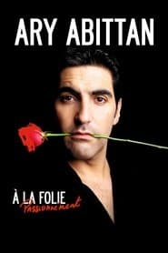 Ary Abittan - A la folie