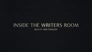 Inside the Writer's Room: Beauty and Tragedy