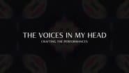 The Voices In My Head: Crafting the Performances