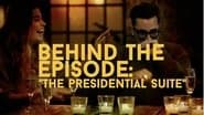 Behind the Episode: "The Presidential Suite"