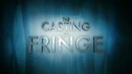 The Casting of Fringe