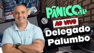 DELEGADO PALUMBO | PÂNICO - 28/07/2025
