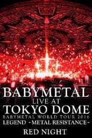 BABYMETAL Live at Tokyo Dome - WORLD TOUR 2016 - LEGEND - METAL RESISTANCE - Red Night