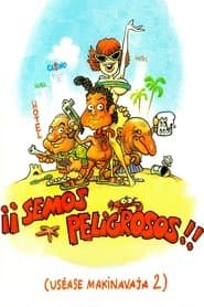 ¡Semos peligrosos! (Uséase Makinavaja 2)