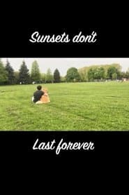 Sunsets Don't Last Forever
