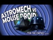 Astromech vs Mouse Droid