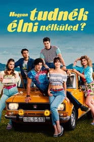 Hogyan tudnék élni nélküled?