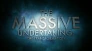 The Massive Undertaking: The Transformation (S01)