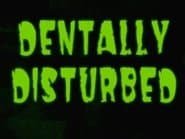 Dentally Disturbed