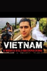 Vietnam 6 Weeks Solo Backpacking Documentary