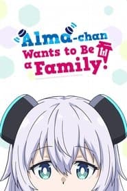 Alma-chan Wants to Be a Family!
