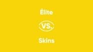 Élite vs. Skins