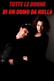 Tutte le donne di un uomo da nulla