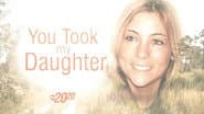 You Took My Daughter