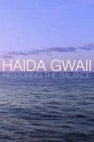 Haida Gwaii: Restoring the Balance