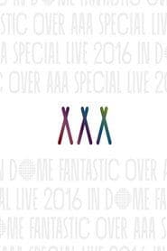 AAA Special Live 2016 in Dome -Fantastic Over-