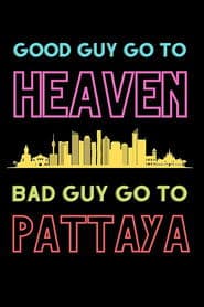 Good Guys Go to Heaven, Bad Guys Go to Pattaya