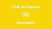 Club de Cuervos vs. Succession