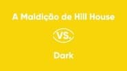 The Haunting of Hill House vs. Dark