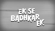 Ek Se Badhkar Ek